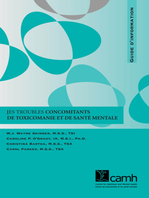 Title details for Les troubles concomitants de toxicomanie et de santé mentale by W. J. Wayne Skinner - Available